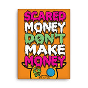 Scared Money Don't Make Money Canvas Wall Art