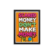 Scared Money Don't Make Money Framed poster