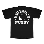 Easily Distracted by Pus$y - Graphic T-Shirt - Bold and Humorous Cat Lover's Tee