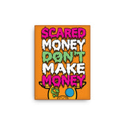 Scared Money Don't Make Money Canvas Wall Art